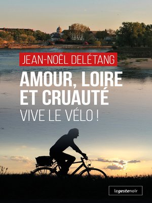 cover image of Amour, Loire et Cruauté
